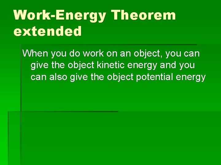 Work-Energy Theorem extended When you do work on an object, you can give the