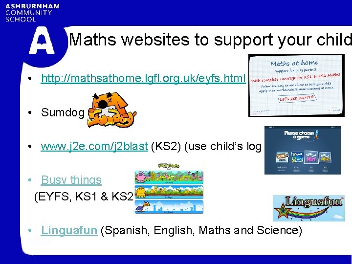 Maths websites to support your child • http: //mathsathome. lgfl. org. uk/eyfs. html •