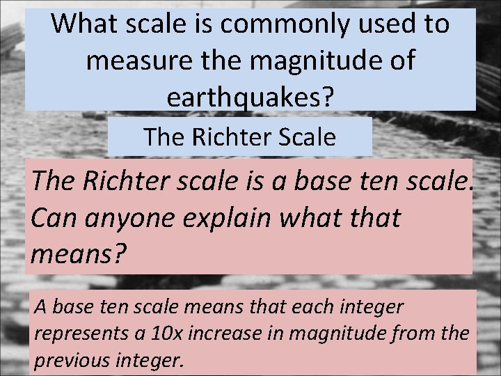 What scale is commonly used to measure the magnitude of earthquakes? The Richter Scale What scale is commonly used to measure the magnitude of earthquakes? The Richter Scale