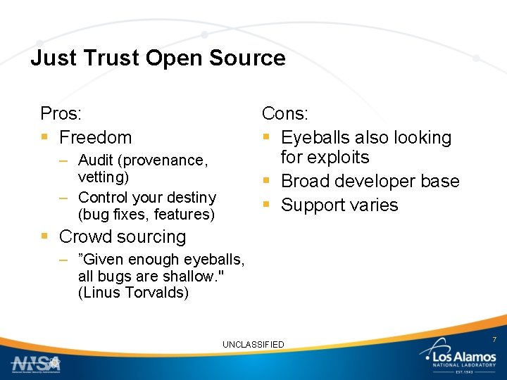 Just Trust Open Source Pros: § Freedom Cons: § Eyeballs also looking for exploits