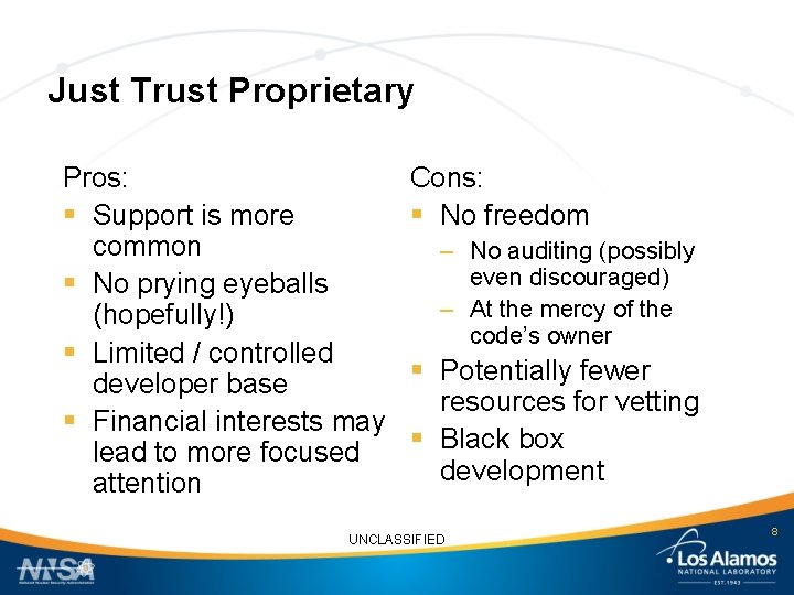 Just Trust Proprietary Pros: § Support is more common § No prying eyeballs (hopefully!)