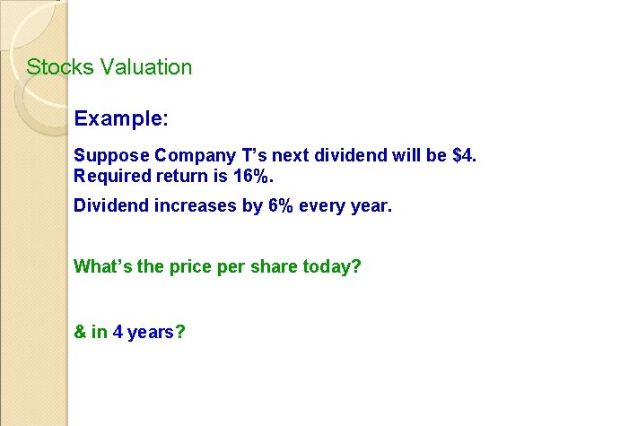 Stocks Valuation Example: Suppose Company T’s next dividend will be $4. Required return is
