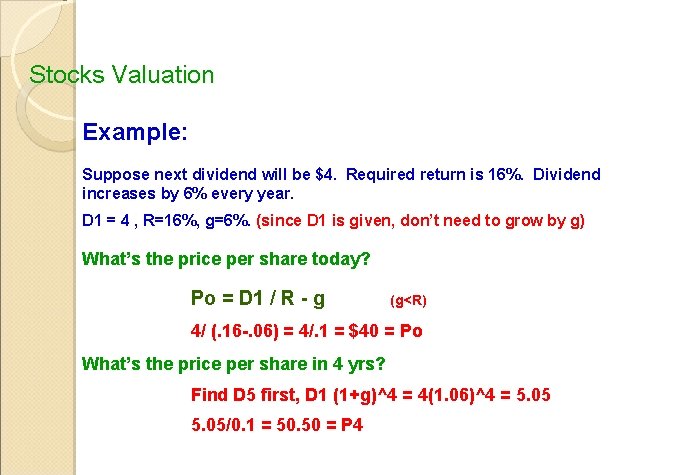 Stocks Valuation Example: Suppose next dividend will be $4. Required return is 16%. Dividend
