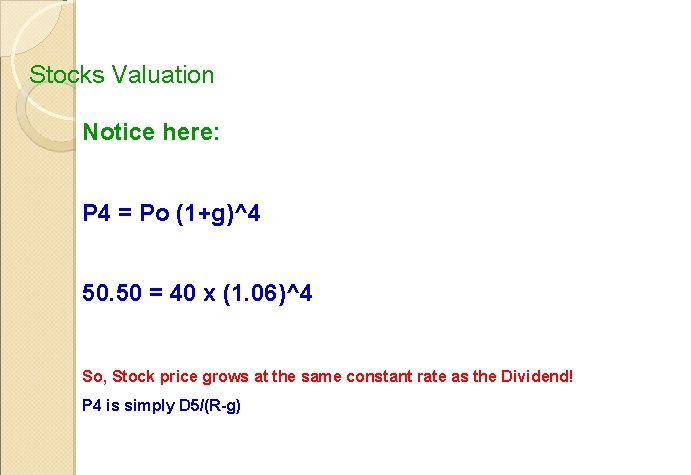 Stocks Valuation Notice here: P 4 = Po (1+g)^4 50. 50 = 40 x