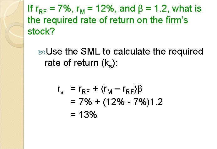 If r. RF = 7%, r. M = 12%, and β = 1. 2,