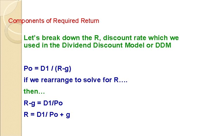 Components of Required Return Let’s break down the R, discount rate which we used