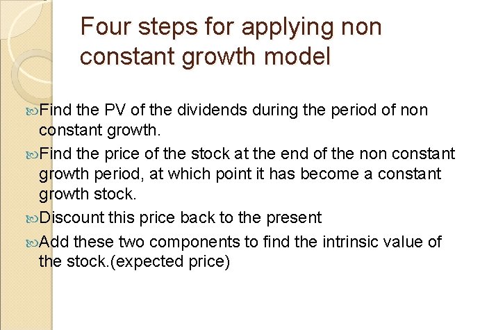 Four steps for applying non constant growth model Find the PV of the dividends
