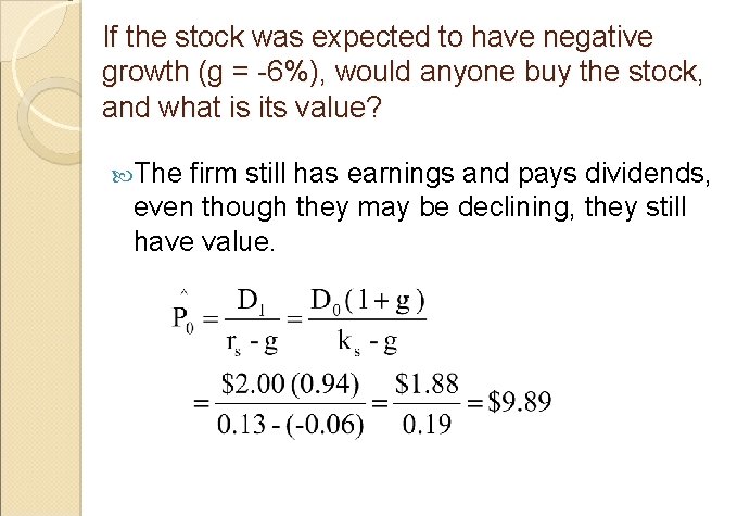 If the stock was expected to have negative growth (g = -6%), would anyone