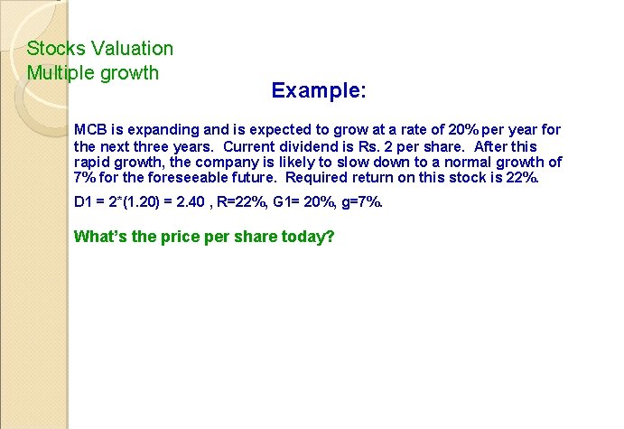 Stocks Valuation Multiple growth Example: MCB is expanding and is expected to grow at
