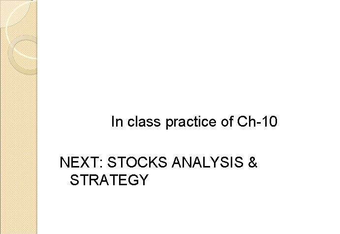 In class practice of Ch-10 NEXT: STOCKS ANALYSIS & STRATEGY 