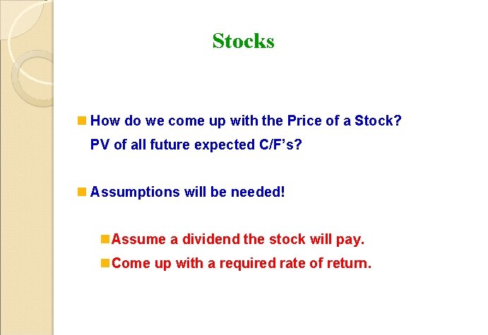 Stocks n How do we come up with the Price of a Stock? PV