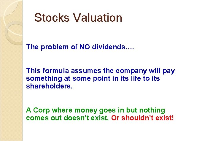 Stocks Valuation The problem of NO dividends…. This formula assumes the company will pay