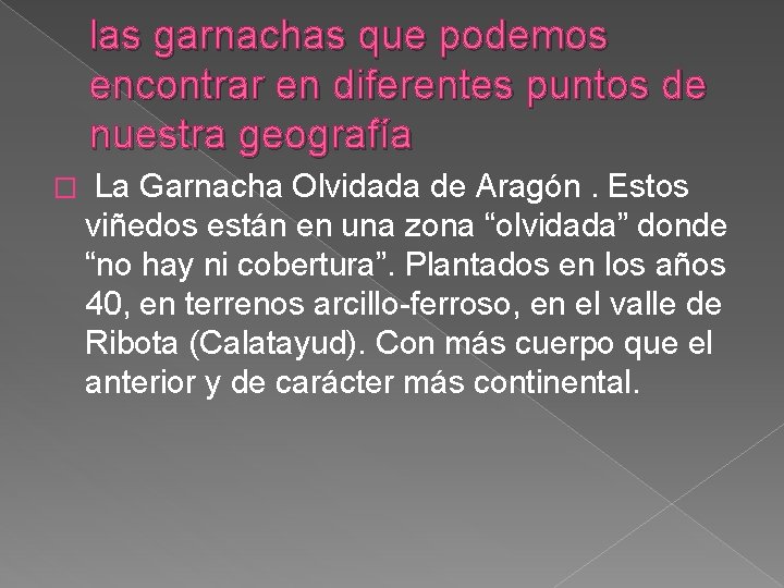 las garnachas que podemos encontrar en diferentes puntos de nuestra geografía � La Garnacha