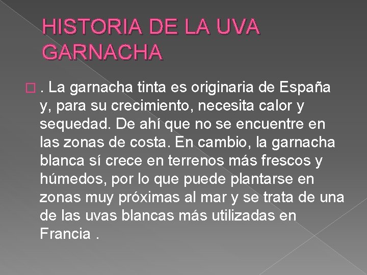 HISTORIA DE LA UVA GARNACHA �. La garnacha tinta es originaria de España y,