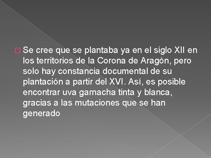 � Se cree que se plantaba ya en el siglo XII en los territorios