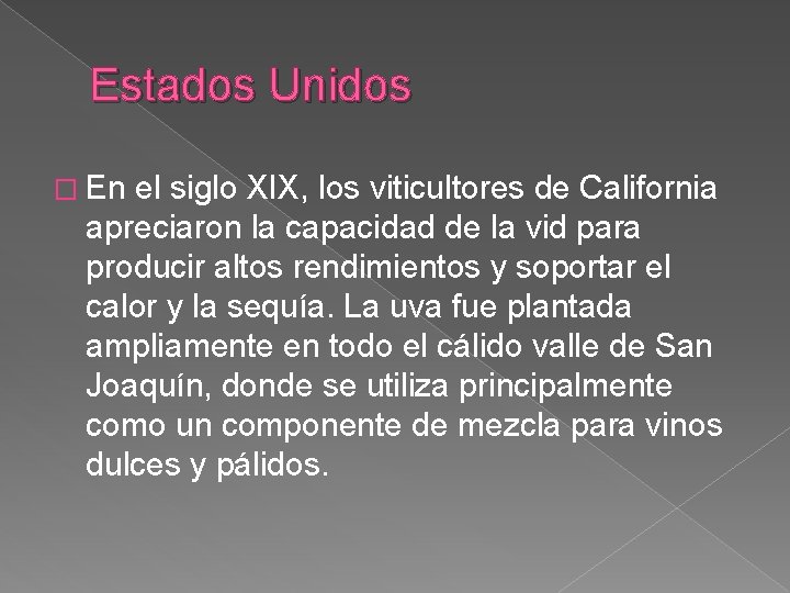 Estados Unidos � En el siglo XIX, los viticultores de California apreciaron la capacidad