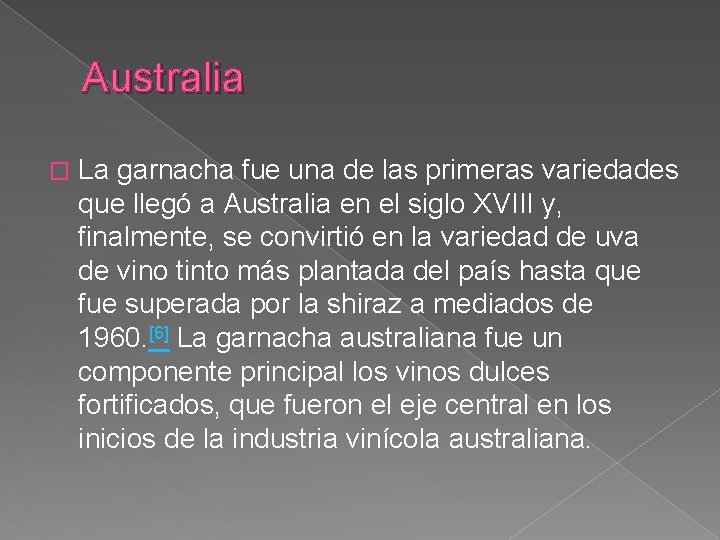 Australia � La garnacha fue una de las primeras variedades que llegó a Australia