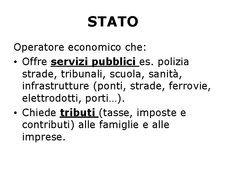 STATO Operatore economico che: • Offre servizi pubblici es. polizia strade, tribunali, scuola, sanità,