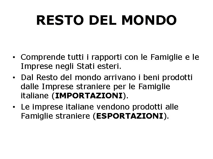 RESTO DEL MONDO • Comprende tutti i rapporti con le Famiglie e le Imprese