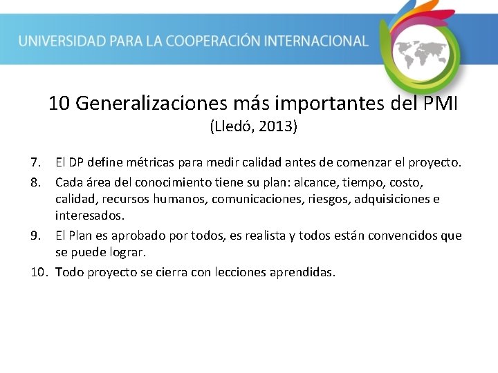 10 Generalizaciones más importantes del PMI (Lledó, 2013) 7. El DP define métricas para