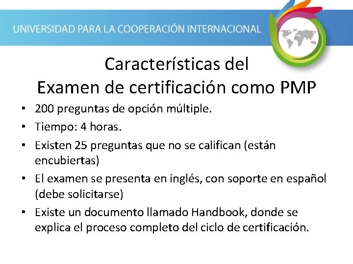 Características del Examen de certificación como PMP • 200 preguntas de opción múltiple. •