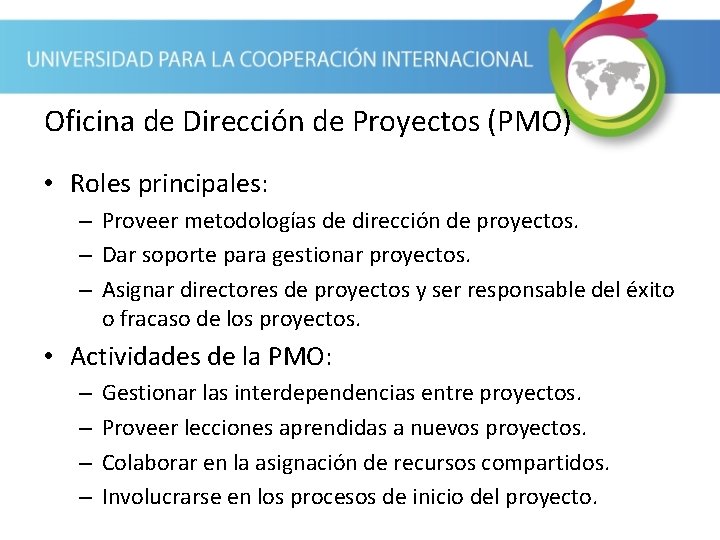 Oficina de Dirección de Proyectos (PMO) • Roles principales: – Proveer metodologías de dirección