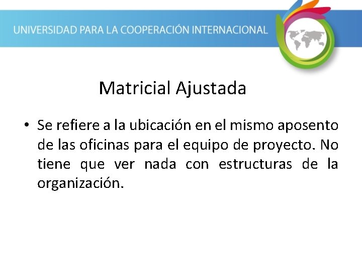 Matricial Ajustada • Se refiere a la ubicación en el mismo aposento de las