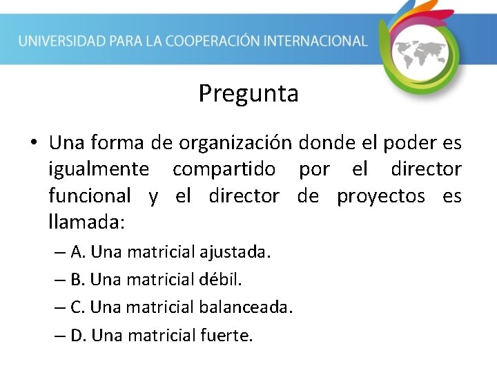 Pregunta • Una forma de organización donde el poder es igualmente compartido por el