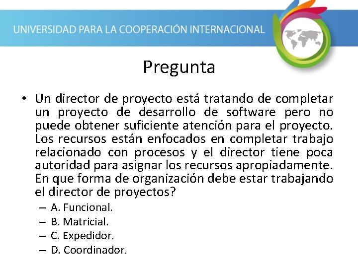 Pregunta • Un director de proyecto está tratando de completar un proyecto de desarrollo