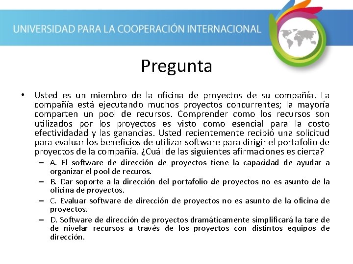 Pregunta • Usted es un miembro de la oficina de proyectos de su compañía.