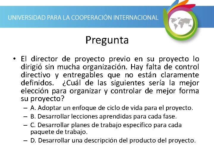 Pregunta • El director de proyecto previo en su proyecto lo dirigió sin mucha