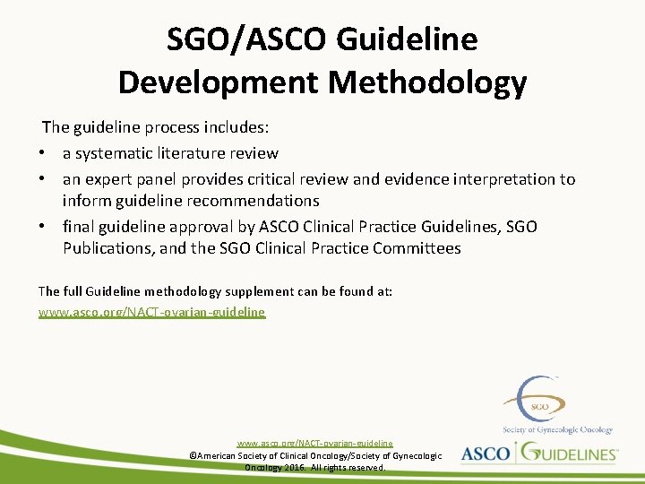 SGO/ASCO Guideline Development Methodology The guideline process includes: • a systematic literature review •
