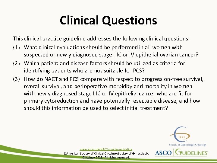 Clinical Questions This clinical practice guideline addresses the following clinical questions: (1) What clinical