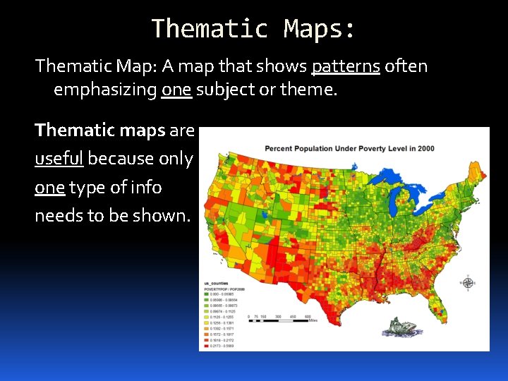 Thematic Maps: Thematic Map: A map that shows patterns often emphasizing one subject or