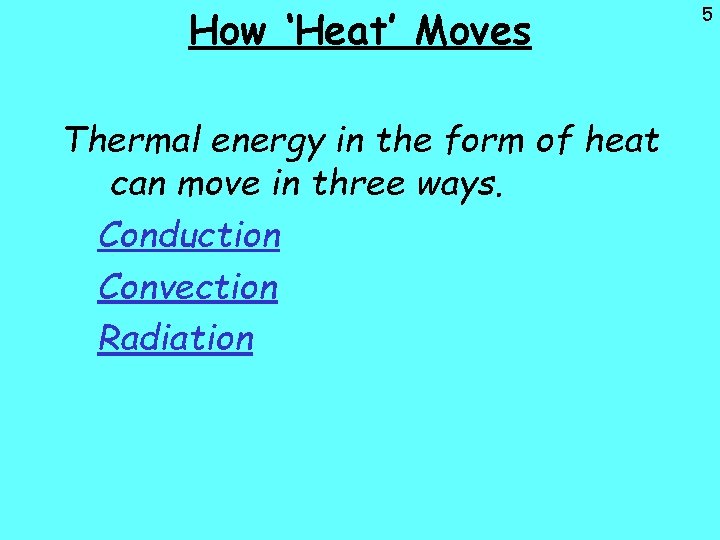 How ‘Heat’ Moves Thermal energy in the form of heat can move in three