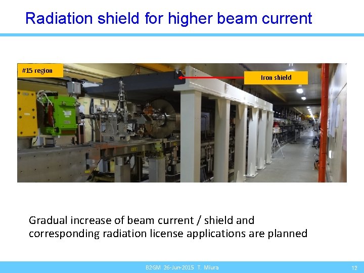 Radiation shield for higher beam current #15 region Iron shield Gradual increase of beam