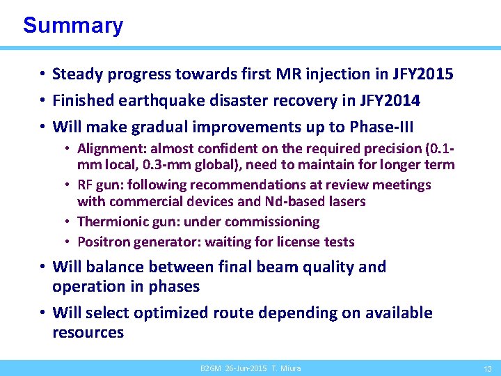 Summary • Steady progress towards first MR injection in JFY 2015 • Finished earthquake