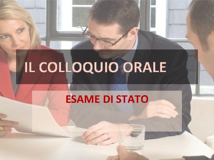 IL COLLOQUIO ORALE ESAME DI STATO 