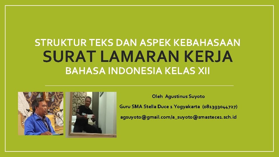 STRUKTUR TEKS DAN ASPEK KEBAHASAAN SURAT LAMARAN KERJA BAHASA INDONESIA KELAS XII Oleh Agustinus