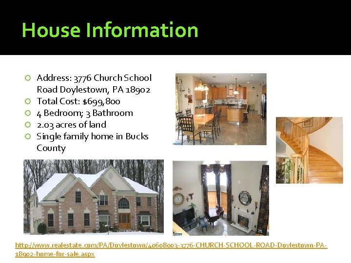 House Information Address: 3776 Church School Road Doylestown, PA 18902 Total Cost: $699, 800