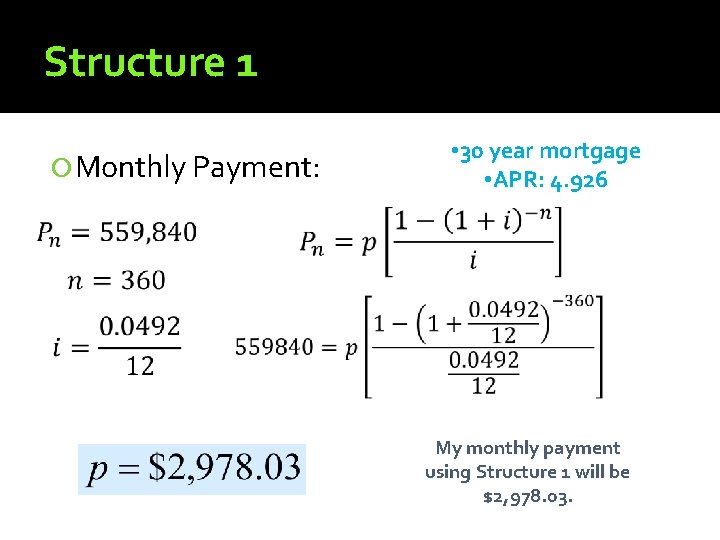 Structure 1 Monthly Payment: • 30 year mortgage • APR: 4. 926 My monthly