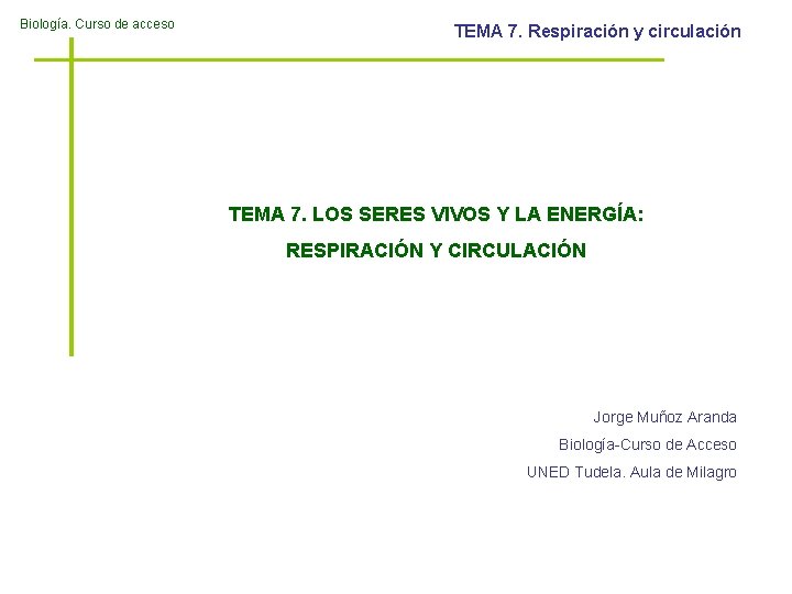 Biología. Curso de acceso TEMA 7. Respiración y circulación TEMA 7. LOS SERES VIVOS