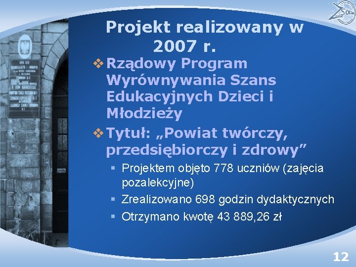 Projekt realizowany w 2007 r. v Rządowy Program Wyrównywania Szans Edukacyjnych Dzieci i Młodzieży
