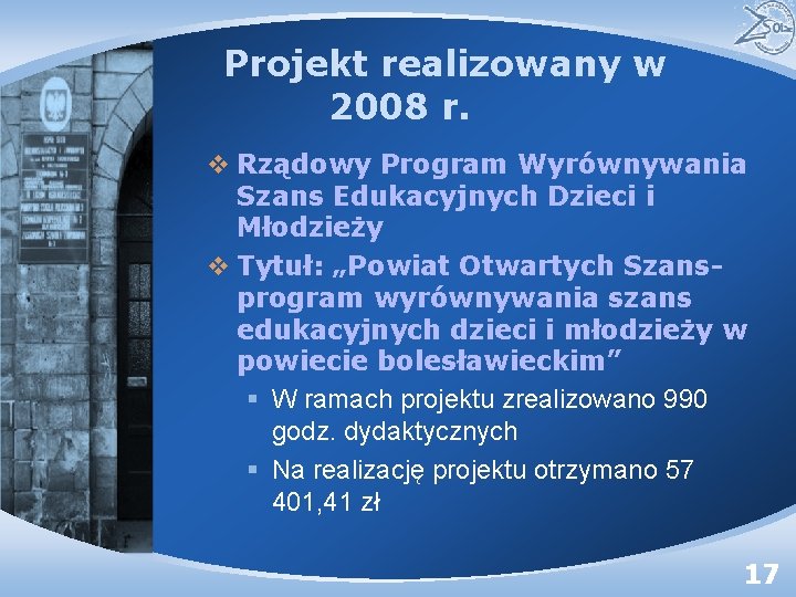 Projekt realizowany w 2008 r. v Rządowy Program Wyrównywania Szans Edukacyjnych Dzieci i Młodzieży