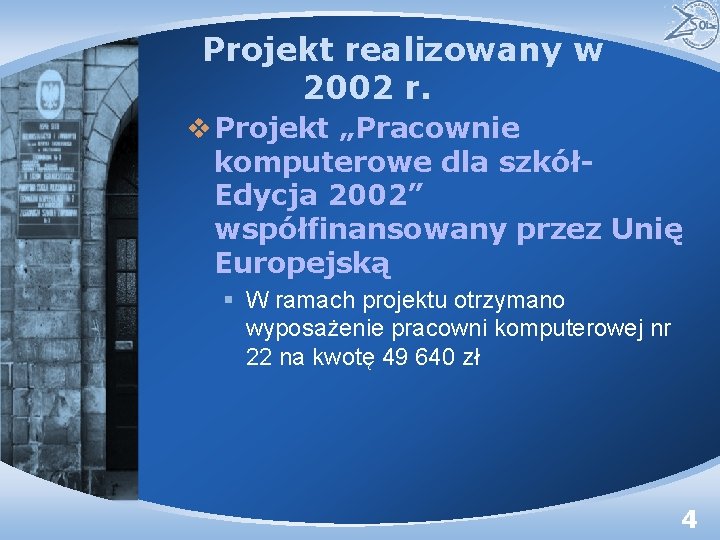 Projekt realizowany w 2002 r. v Projekt „Pracownie komputerowe dla szkółEdycja 2002” współfinansowany przez