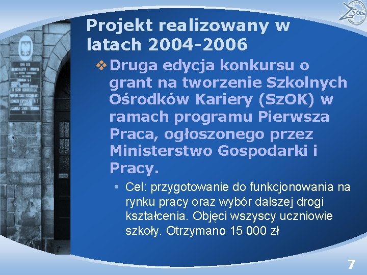 Projekt realizowany w latach 2004 -2006 v Druga edycja konkursu o grant na tworzenie
