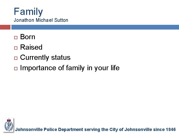 Family Jonathon Michael Sutton Born Raised Currently status Importance of family in your life