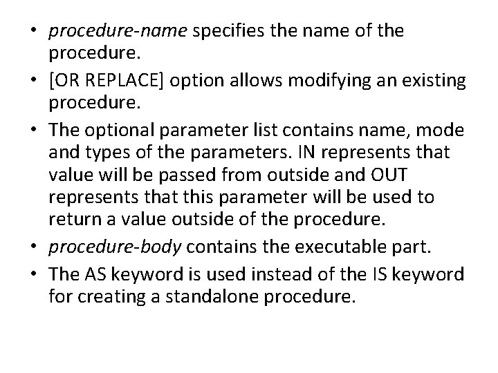  • procedure-name specifies the name of the procedure. • [OR REPLACE] option allows