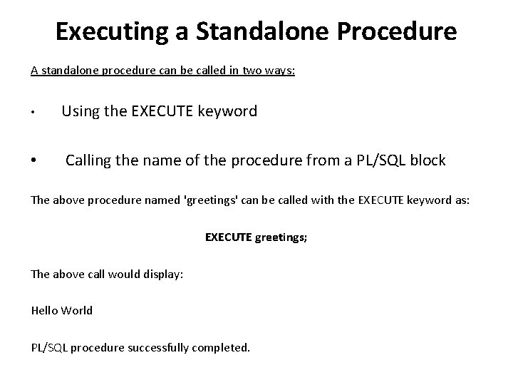 Executing a Standalone Procedure A standalone procedure can be called in two ways: •