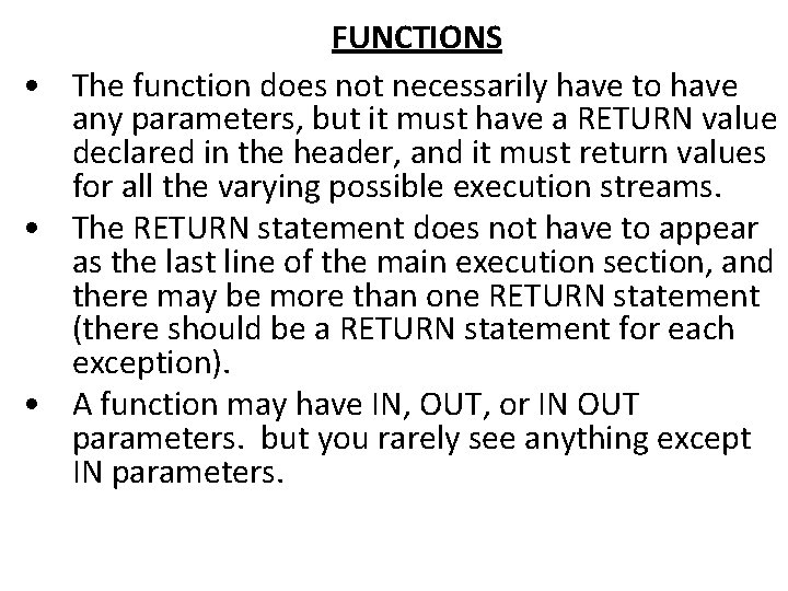 FUNCTIONS • The function does not necessarily have to have any parameters, but it